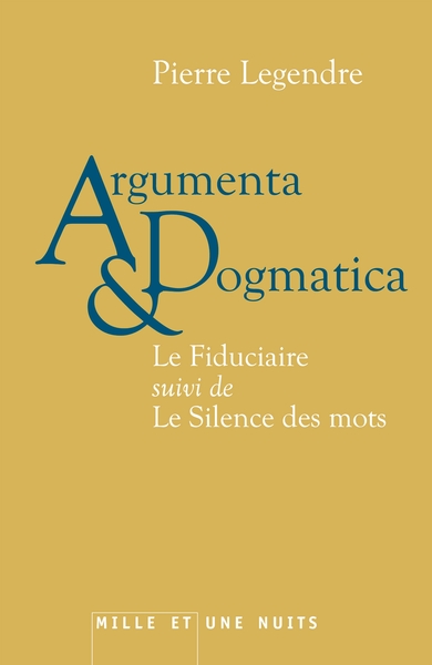 Argumenta dogmatica, Le Fiduciaire, suivi de Le Silence des mots (9782755506907-front-cover)
