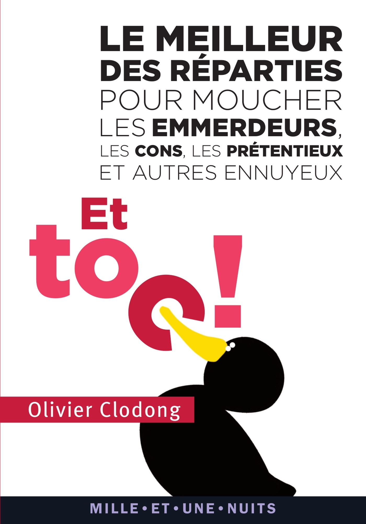 Et toc ! Le meilleur des réparties pour moucher les emmerdeurs, les cons, les prétentieux et autres, et autres ennuyeux (9782755507416-front-cover)