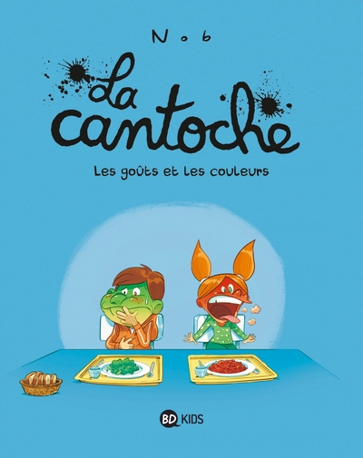 La cantoche, Tome 02, Les goûts et les couleurs (9782747072472-front-cover)
