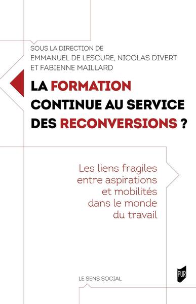 La formation continue au service des reconversions ?, Les liens fragiles entre aspirations et mobilités dans le monde du travail (9791041301478-front-cover)