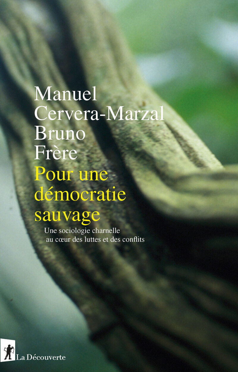 Pour une démocratie sauvage - Une sociologie charnelle au coeur des luttes et des conflits (9782348075919-front-cover)