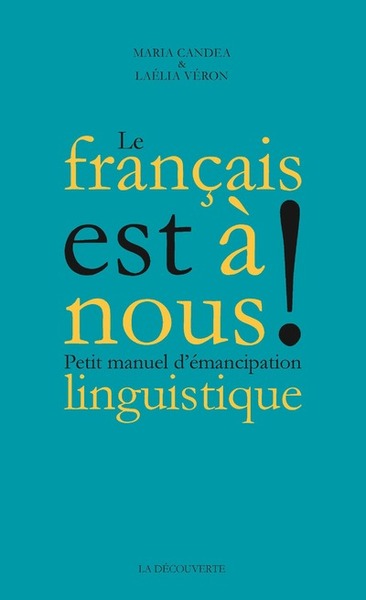 Le Français est à nous ! - Petit manuel d'émancipation linguistique (9782348041877-front-cover)