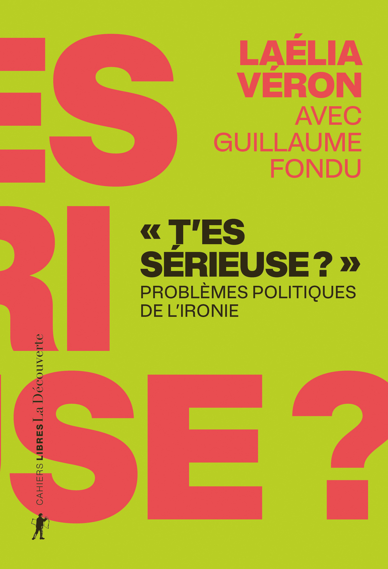 "T'es sérieuse ?" - Problèmes politiques de l'ironie (9782348088742-front-cover)