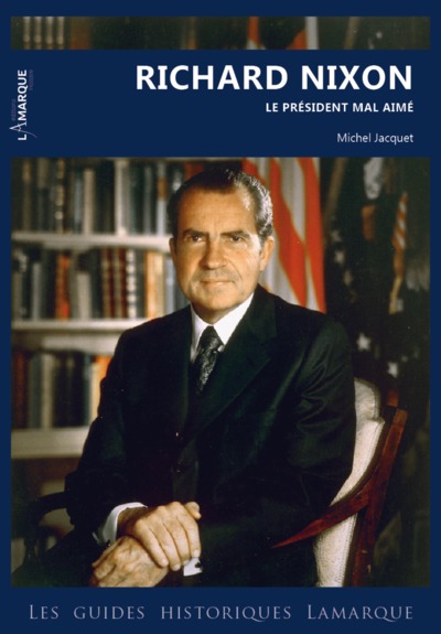 Richard Nixon - de Washington à Hollywood, le président mal aimé (9782490643745-front-cover)