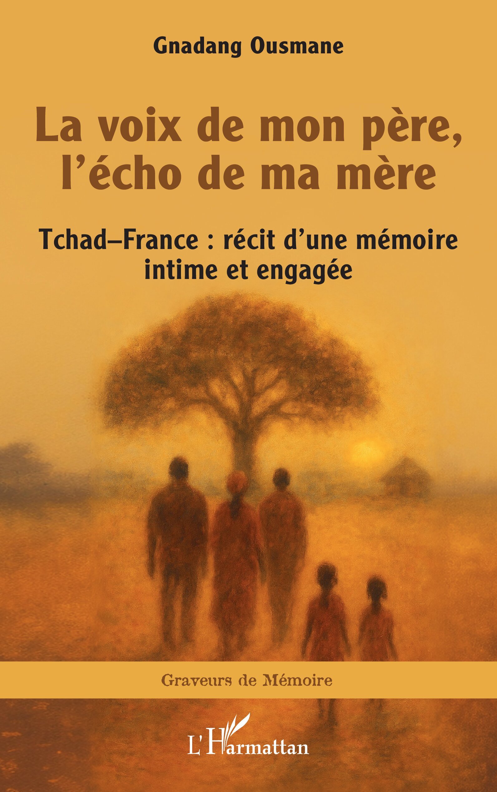 La voix de mon père, l’écho de ma mère, Tchad–France : récit d’une mémoire intime et engagée (9782336548722-front-cover)