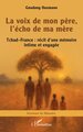 La voix de mon père, l’écho de ma mère, Tchad–France : récit d’une mémoire intime et engagée (9782336548722-front-cover)