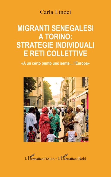 Migranti senegalesi a Torino: strategie individuali e reti collettive, «A un certo punto uno sente... l’Europa» (9782336578033-front-cover)