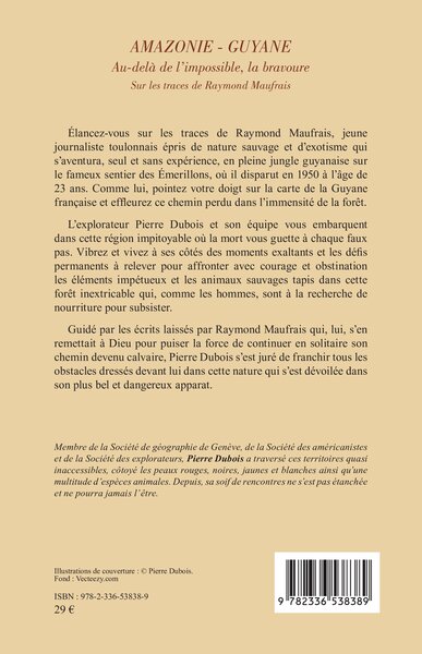 Amazonie - Guyane, Au-delà de l’impossible, la bravoure. Sur les traces de Raymond Maufrais (9782336538389-back-cover)