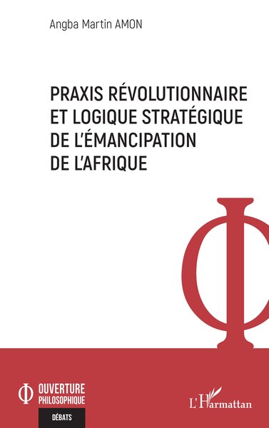 Praxis révolutionnaire et logique stratégique de l’émancipation de l’Afrique (9782336552958-front-cover)