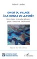 Du dit du village à la parole de la forêt, Une vision transdisciplinaire pour l’avenir de l’humanité (9782336558691-front-cover)