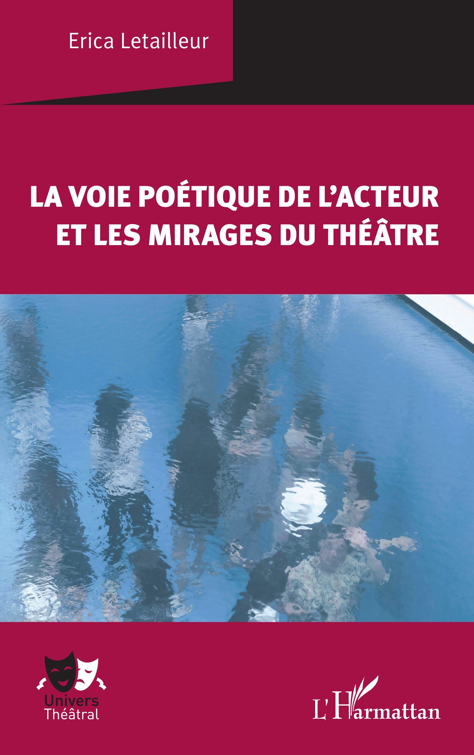 La voie poétique de l'acteur et les mirages du théâtre (9782336503585-front-cover)