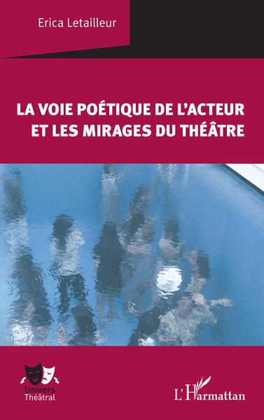 La voie poétique de l'acteur et les mirages du théâtre (9782336503585-front-cover)