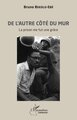 De l’autre côté du mur, La prison me fut une grâce (9782336573922-front-cover)