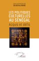 Les politiques culturelles au Sénégal, Acquis et défis (9782336573328-front-cover)
