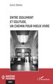 Entre isolement et solitude, un chemin pour mieux vivre (9782336564432-front-cover)