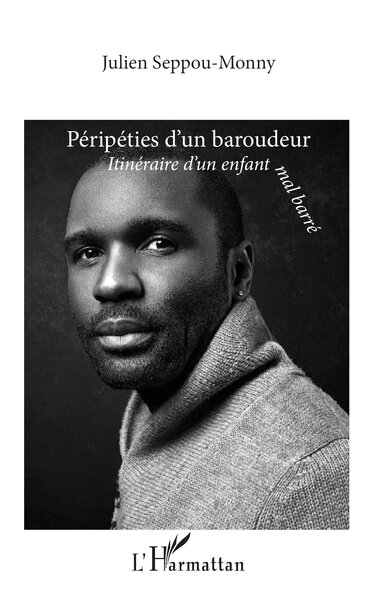 Péripéties d’un baroudeur, Itinéraire d’un enfant mal barré (9782336575278-front-cover)