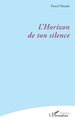 L’Horizon de ton silence (9782336571645-front-cover)