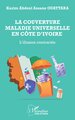 La couverture maladie universelle en Côte d’Ivoire, L’illusion contrariée (9782336578873-front-cover)