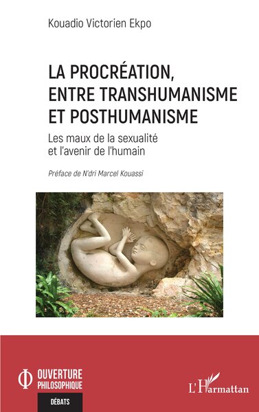 La procréation, entre transhumanisme et posthumanisme, Les maux de la sexualité et l’avenir de l’humain (9782336562476-front-cover)