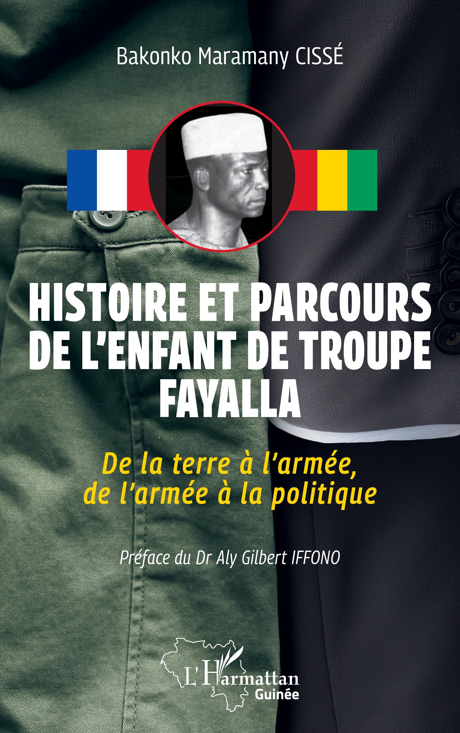 Histoire et parcours de l’enfant de troupe Fayalla, De la terre à l’armée, de l’armée à la politique (9782336590738-front-cover)