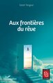 Aux frontières du rêve (9782336543901-front-cover)
