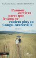 L’amour survivra parce que le sang ne coulera plus au Congo-Brazzaville (9782336542768-front-cover)