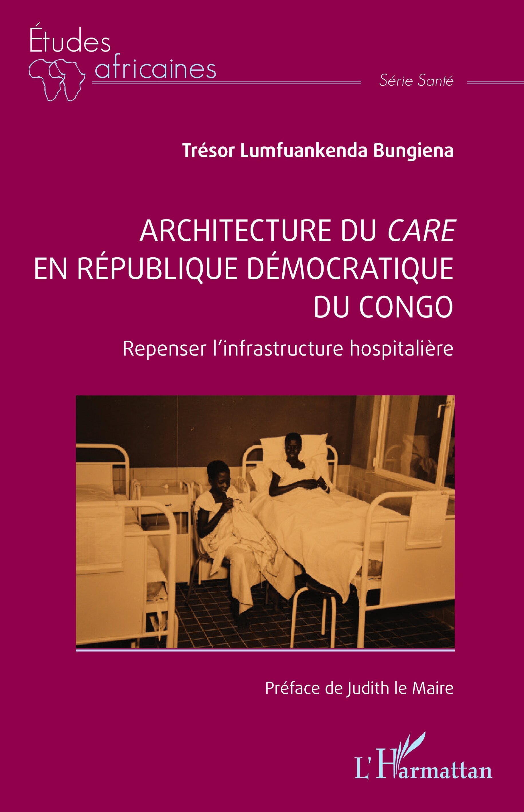 Architecture du care en République démocratique du Congo, Repenser l’infrastructure hospitalière (9782336510071-front-cover)