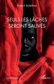 Seuls les lâches seront sauvés (9782336598598-front-cover)