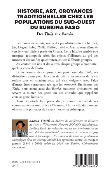 Histoire, art, croyances traditionnelles chez les populations du sud-ouest du Burkina Faso, Des Thila aux Bateba (9782336554334-back-cover)