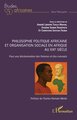 Philosophie politique africaine et organisation sociale en Afrique au XXIe siècle, Pour une décolonisation des théories et des c (9782336558875-front-cover)
