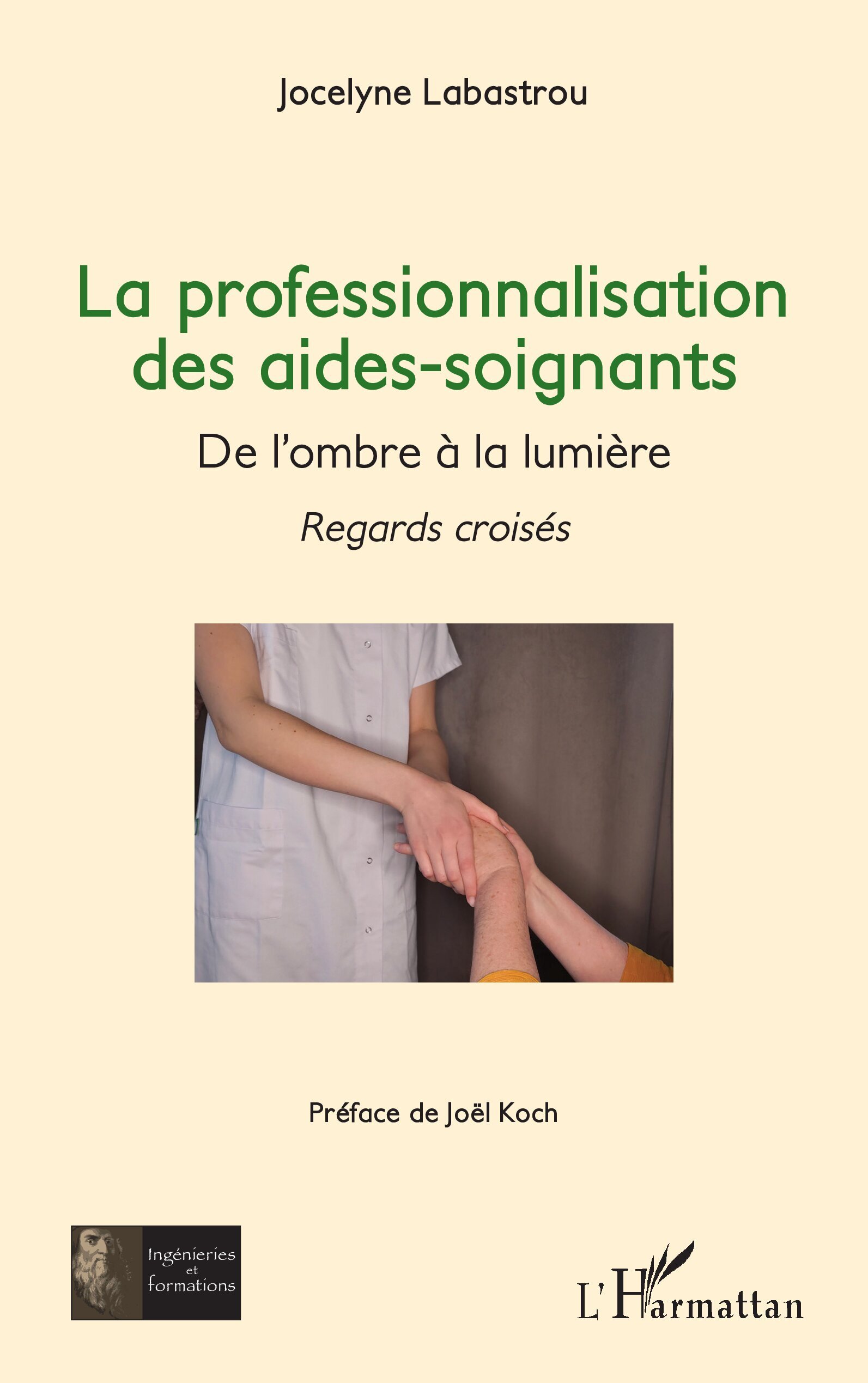 La professionnalisation des aides-soignants ,, De l’ombre à la lumière - Regards croisés (9782336511573-front-cover)