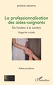La professionnalisation des aides-soignants ,, De l’ombre à la lumière - Regards croisés (9782336511573-front-cover)