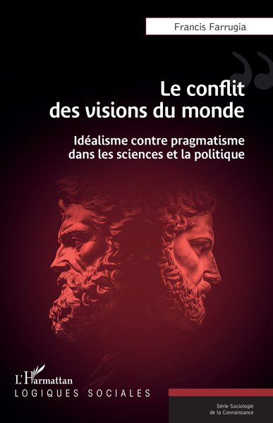 Le conflit des visions du monde, Idéalisme contre pragmatisme dans les sciences et la politique (9782336543185-front-cover)
