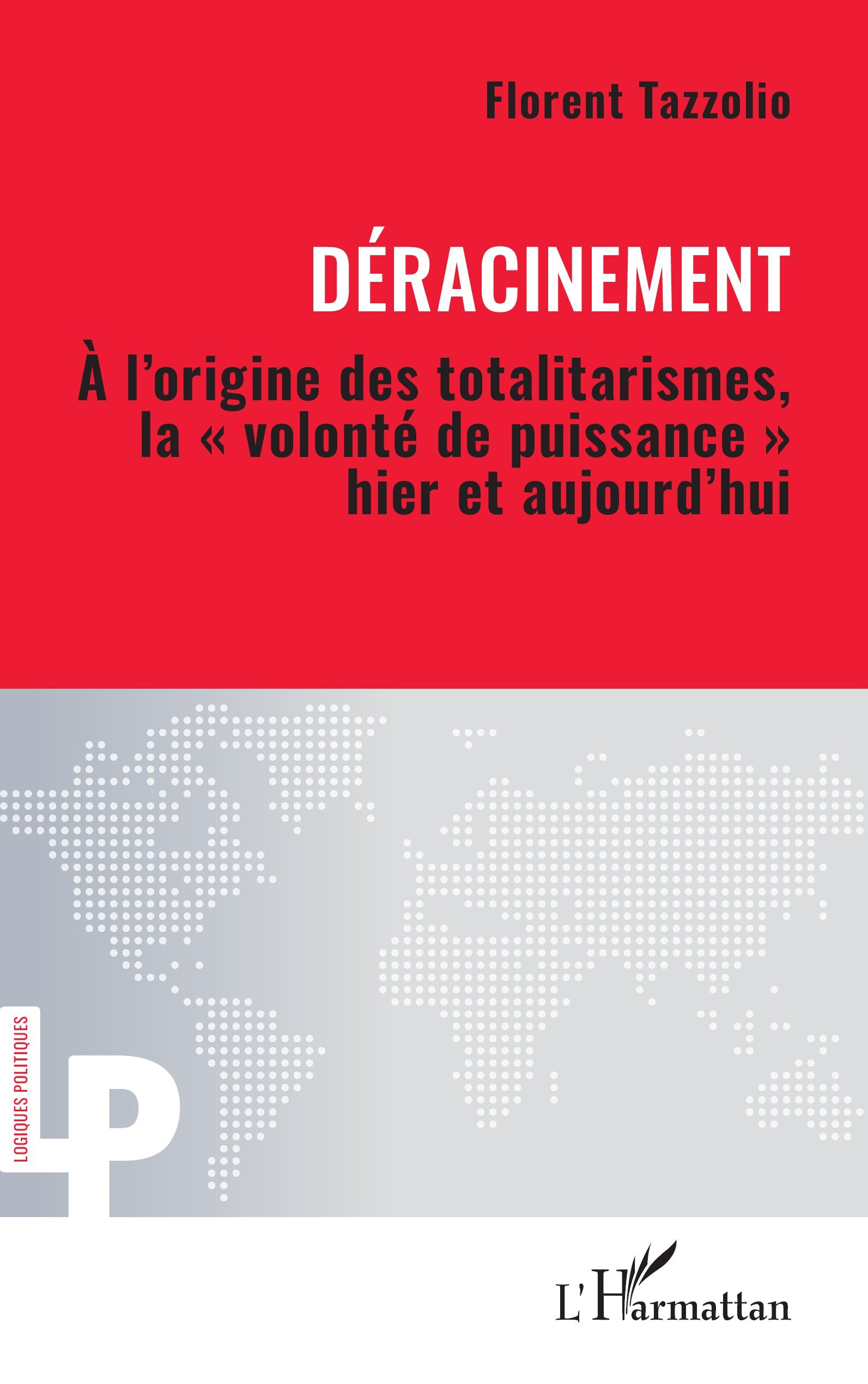 Déracinement, À l’origine des totalitarismes, la « volonté de puissance » hier et aujourd’hui (9782336549385-front-cover)