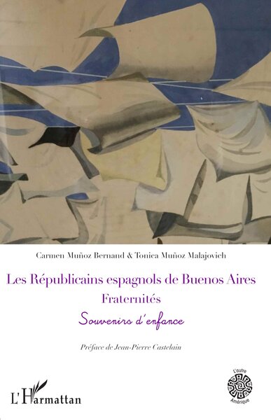 Les Républicains espagnols de Buenos Aires. Fraternités, Souvenirs d'enfance (9782336525662-front-cover)
