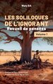 Les soliloques de l’ignorant, Recueil de pensées -  Volume 1 (9782336548487-front-cover)