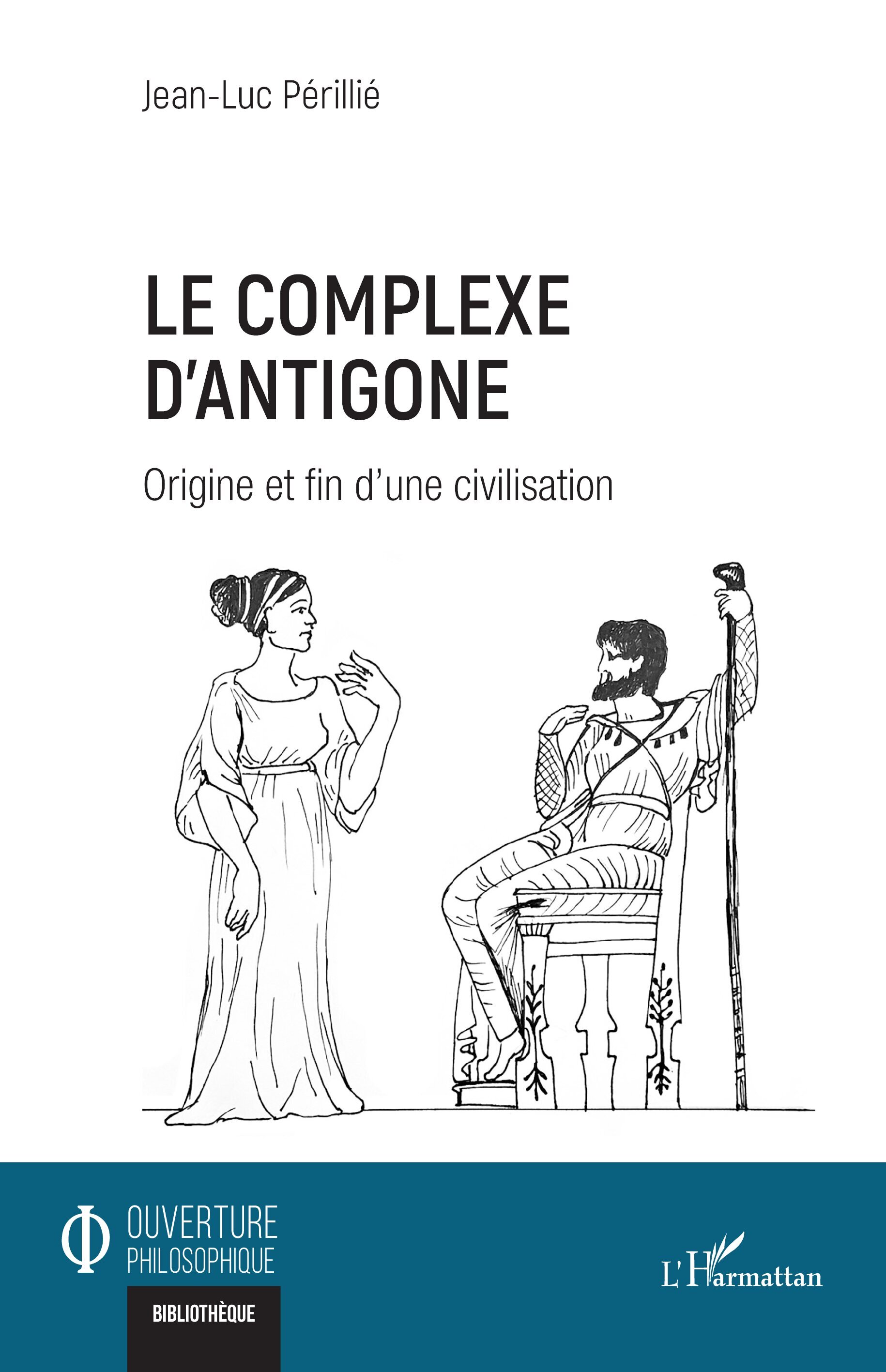 Le complexe d'Antigone, Origine et fin d’une civilisation (9782336561783-front-cover)