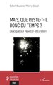 Mais, que reste-t-il donc du temps ?, Dialogue sur Newton et Einstein (9782336546421-front-cover)