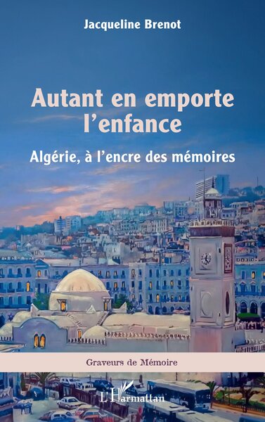 Autant en emporte l’enfance, Algérie, à l’encre des mémoires (9782336531403-front-cover)