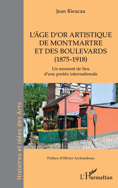 L’âge d’or artistique de Montmartre et des boulevards (1875-1918), Un moment de lieu d’une portée internationale (9782336575841-front-cover)