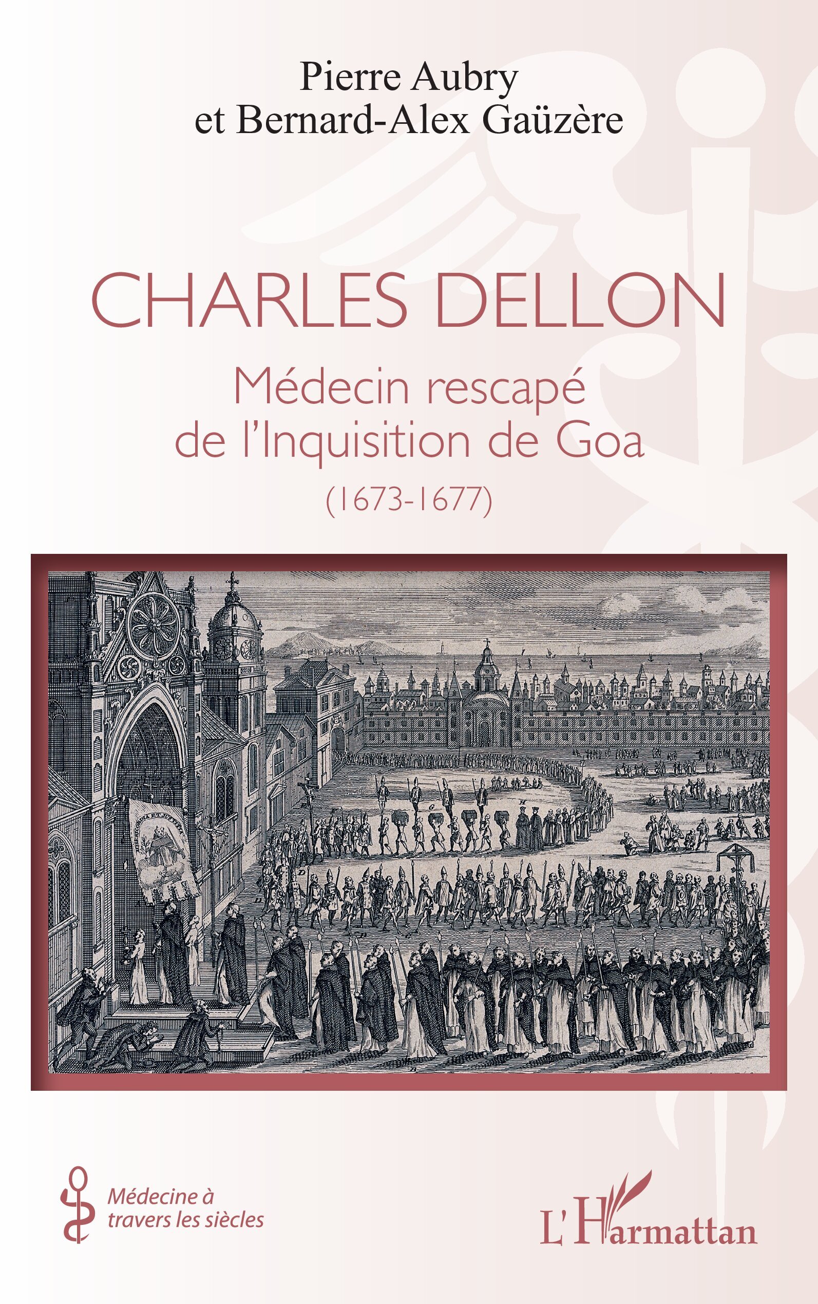 Charles Dellon, Médecin rescapé de l’Inquisition de Goa  (1673-1677) (9782336590400-front-cover)