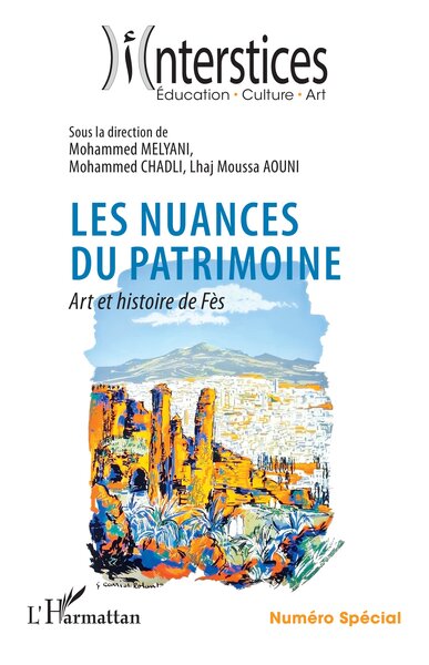 Interstices, Les nuances du patrimoine, Art et histoire de Fès Numéro Spécial (9782336590646-front-cover)
