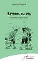 Saveurs corses, Comédie en trois actes (9782336567976-front-cover)