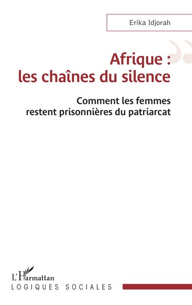 Afrique : les chaînes du silence, Comment les femmes restent prisonnières du patriarcat (9782336588209-front-cover)