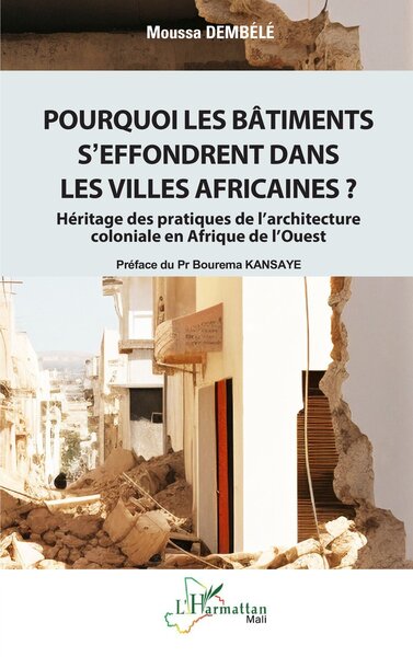 Pourquoi les bâtiments s’effondrent dans les villes africaines ?, Héritage des pratiques de l’architecture coloniale  en Afrique (9782336548135-front-cover)