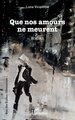 Que nos amours ne meurent (9782336546308-front-cover)