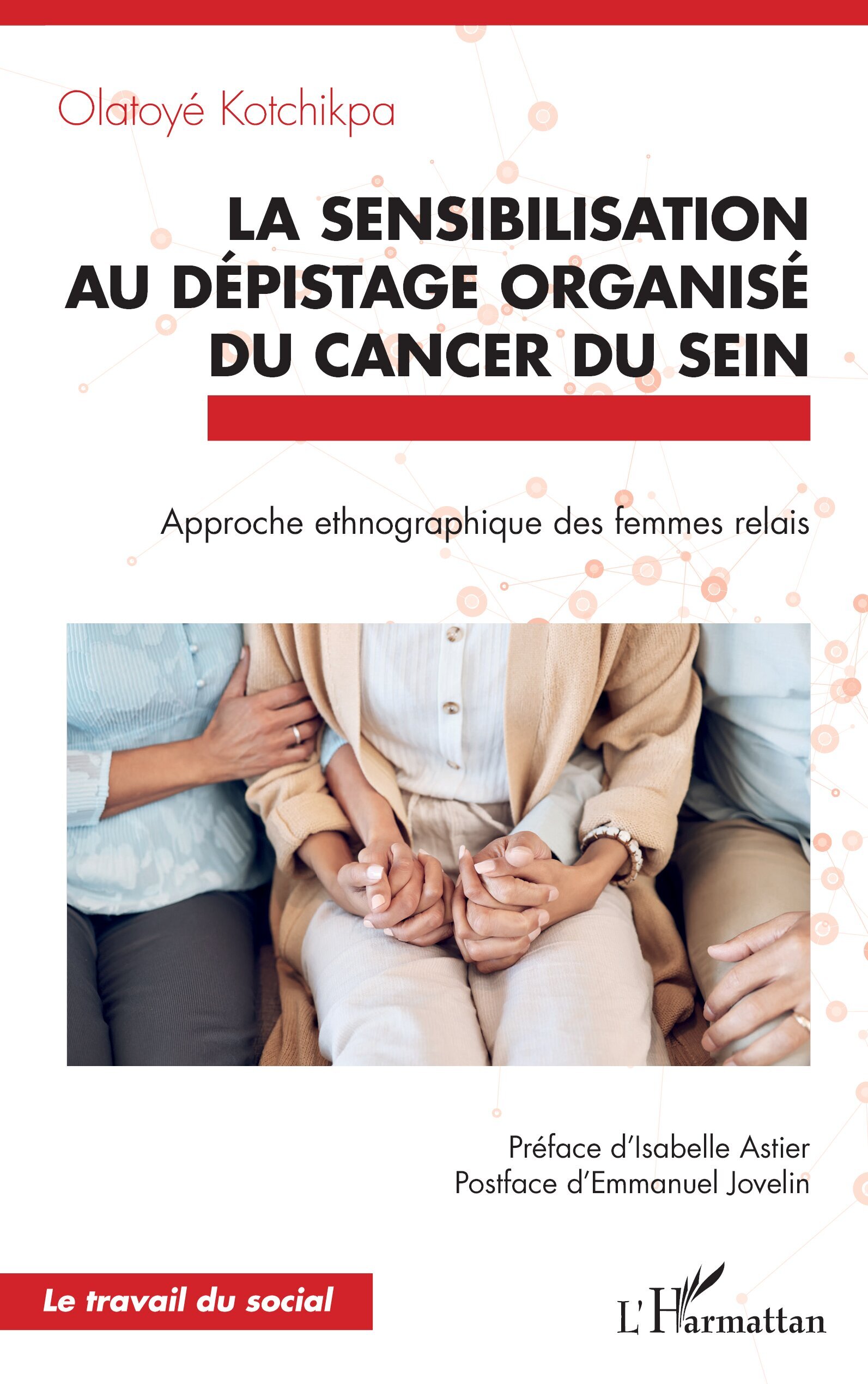 La sensibilisation au dépistage organisé du cancer du sein, Approche ethnographique des femmes relais (9782336532844-front-cover)