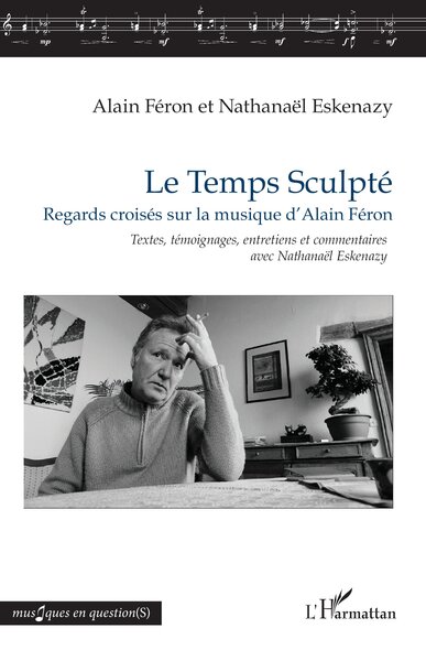 Le Temps Sculpté, Regards croisés sur la musique d'Alain Féron (9782336570358-front-cover)