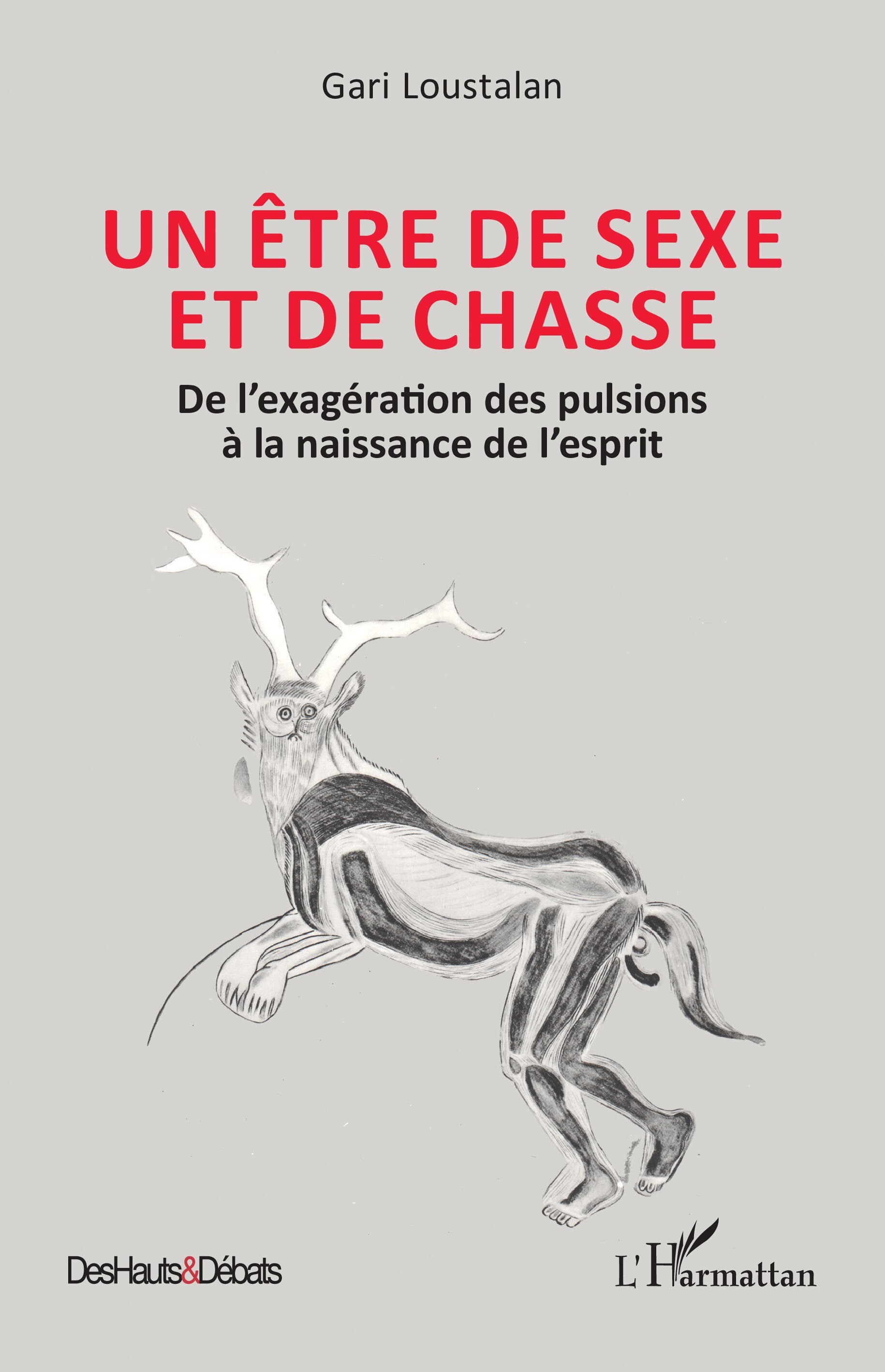 Un être de sexe et de chasse, De l’exagération des pulsions à la naissance de l’esprit (9782336577852-front-cover)