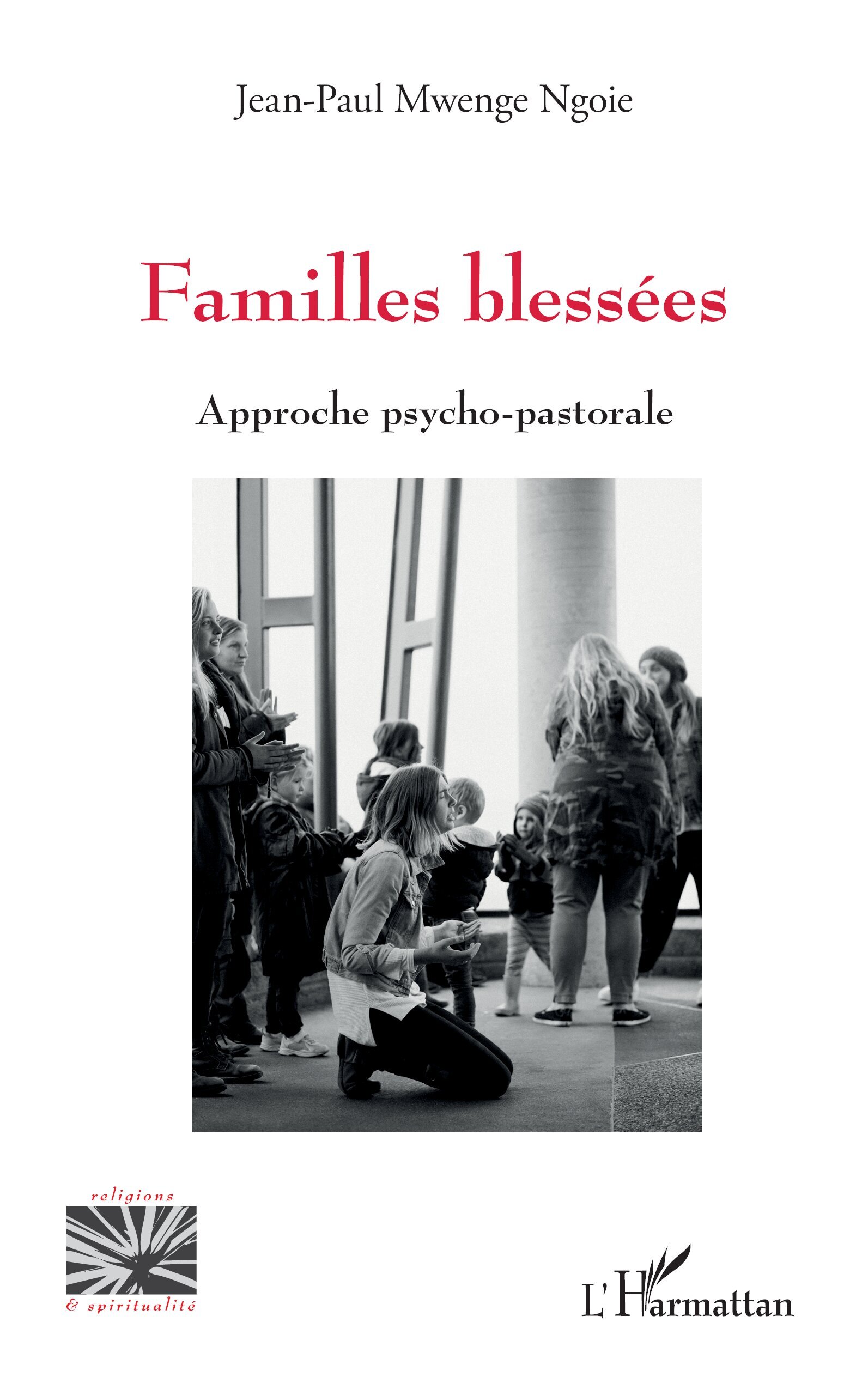 Familles blessées, Approche psycho-pastorale (9782336566689-front-cover)
